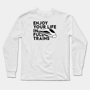 Enjoy your life in full trains - Denglisch Joke Long Sleeve T-Shirt